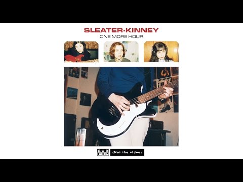 Sleater-Kinney - One More Hour