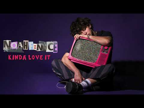 NOAHFINNCE - KINDA LOVE IT