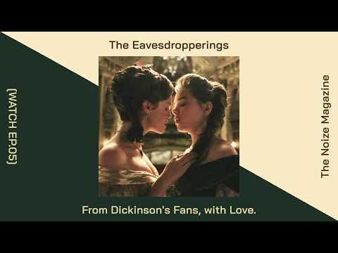 [WATCH EP.05] From Dickinson&#039;s Fan with love | #TheEavesdropperings