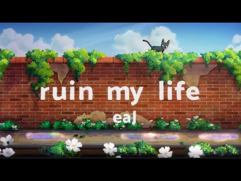 eaJ - &quot;ruin my life&quot; (Official Lyric Video)