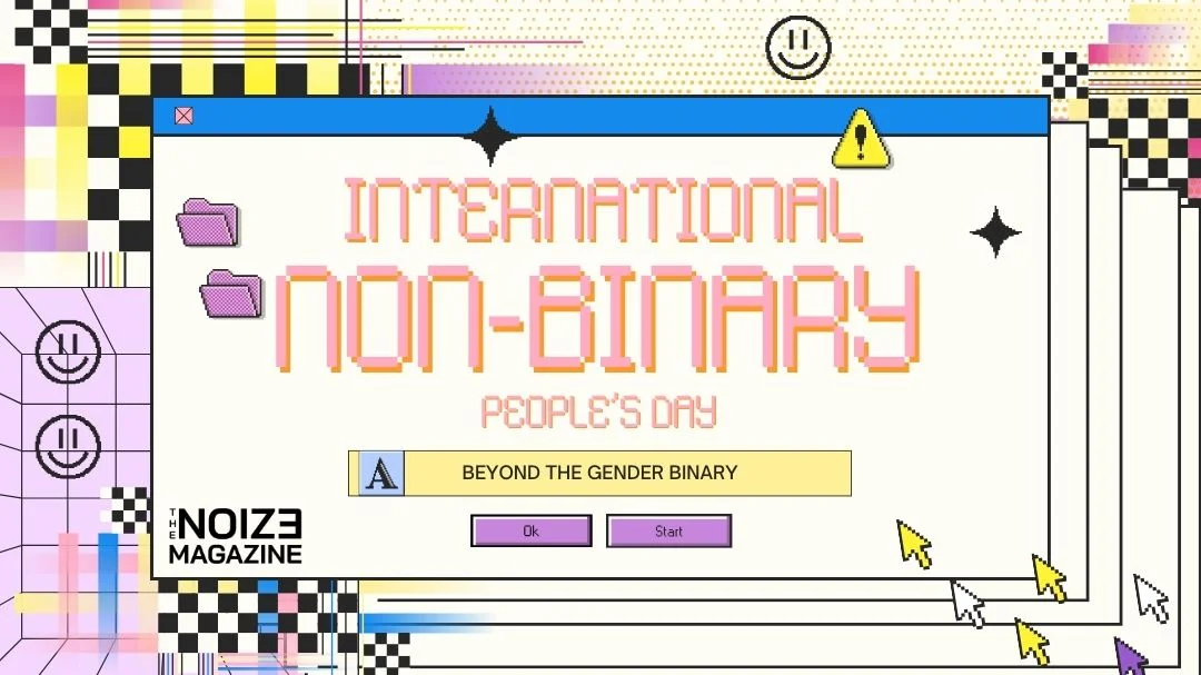 International Non-Binary People's Day - The Noize Magazine - Queer - LGBTQIAN
