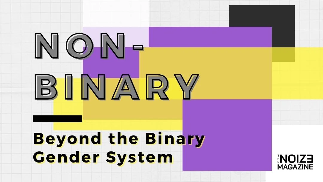 what is Non-binary - The Noize Magazine - Queer - LGBTAIQN