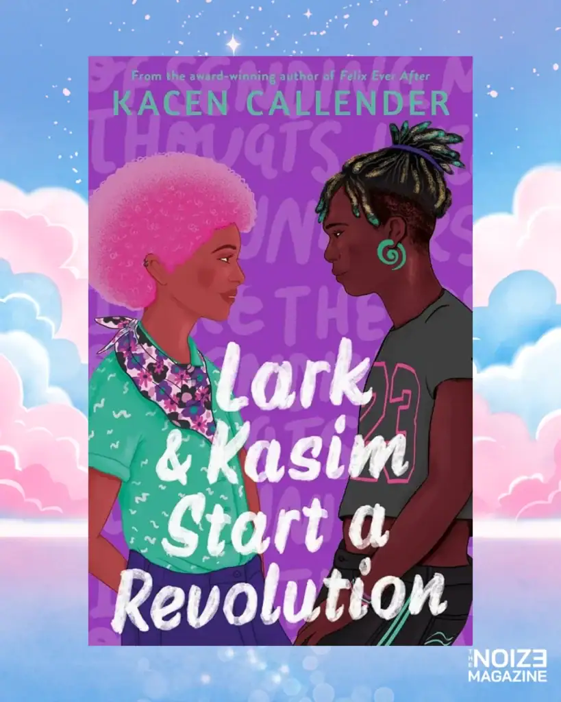 Lark & Kasim Start a Revolution โดย Kacen Callender - Trans Rights Readathon - The Noize Magazine