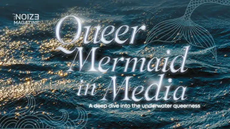 เงือกกับความเชื่อมโยงต่อชุมชนเควียร์ - Mermaids Resonate Queer Community - The Noize Magazine